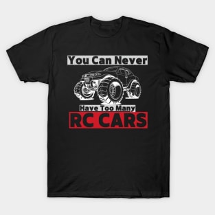 "You Can Never Have Too Many RC Cars" Hobbyist Graphic Tee T-Shirt